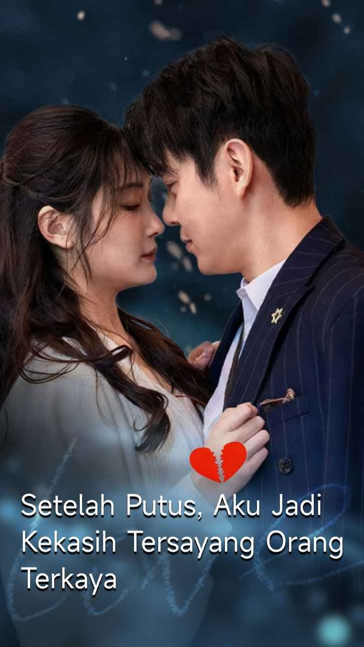 Setelah Putus, Aku Menjadi Kesayangan Miliarder - DramaNova