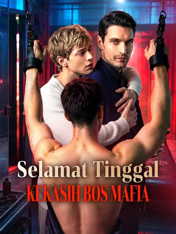 Selamat Tinggal, Kekasih Bos Mafia - FreeReels