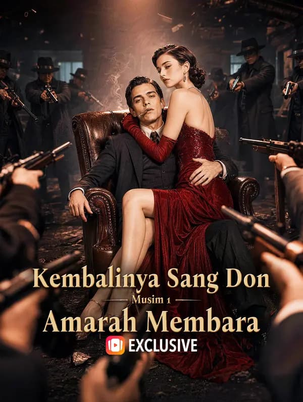 Kembalinya Sang Don: Musim 1 – Amarah Membara - FreeReels