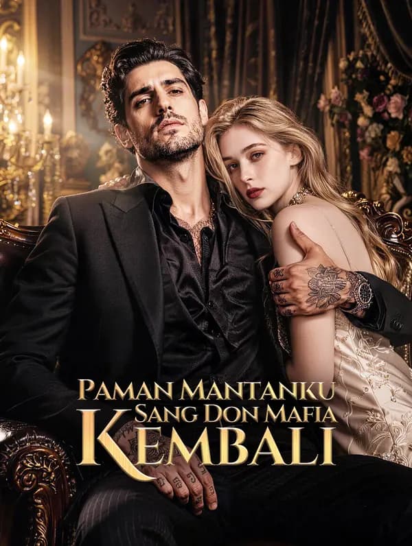 Paman Mantanku, Sang Don Mafia, Kembali - FreeReels