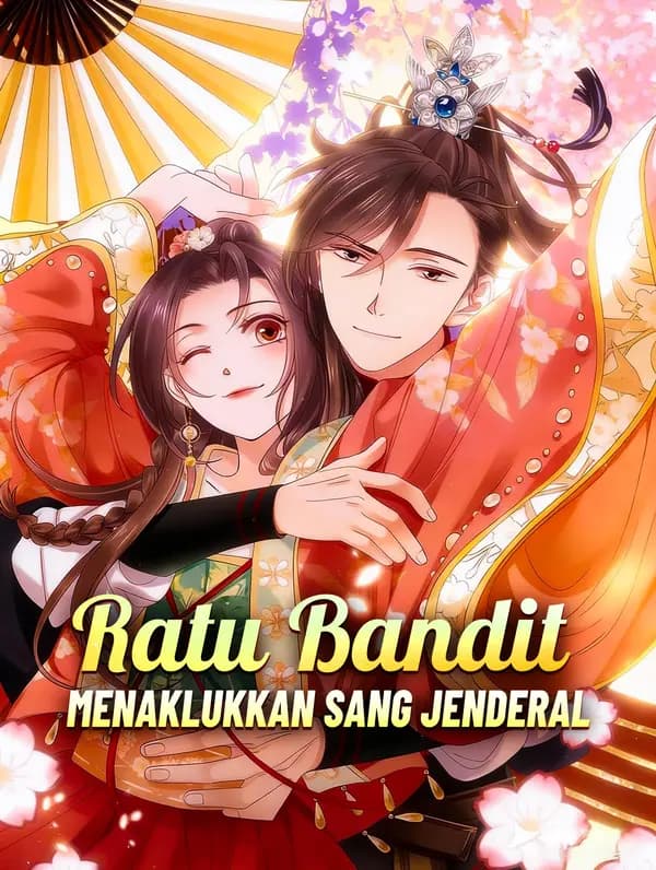 Ratu Bandit Menaklukkan Sang Jenderal - FreeReels