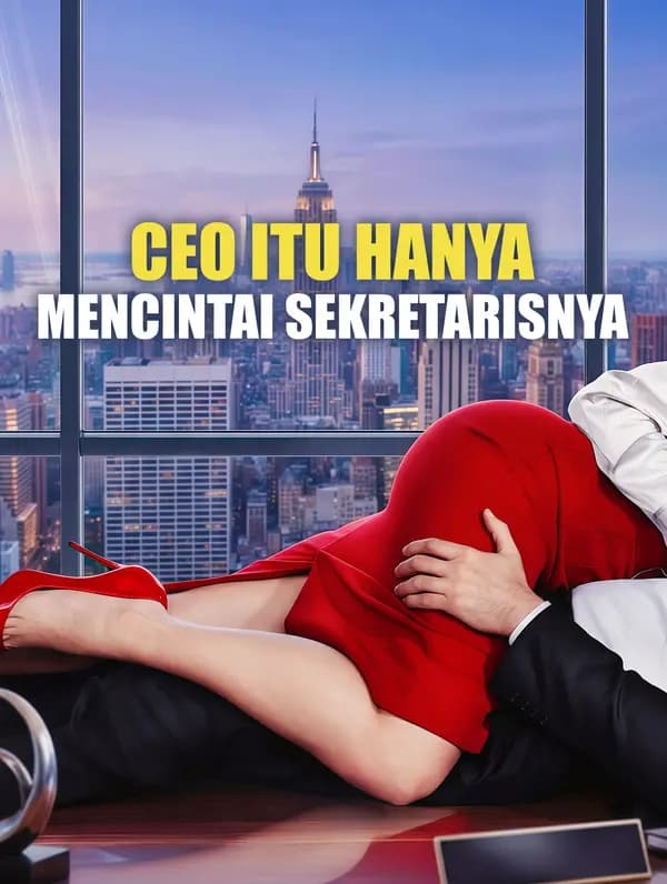 CEO Itu Hanya Mencintai Sekretarisnya - FreeReels
