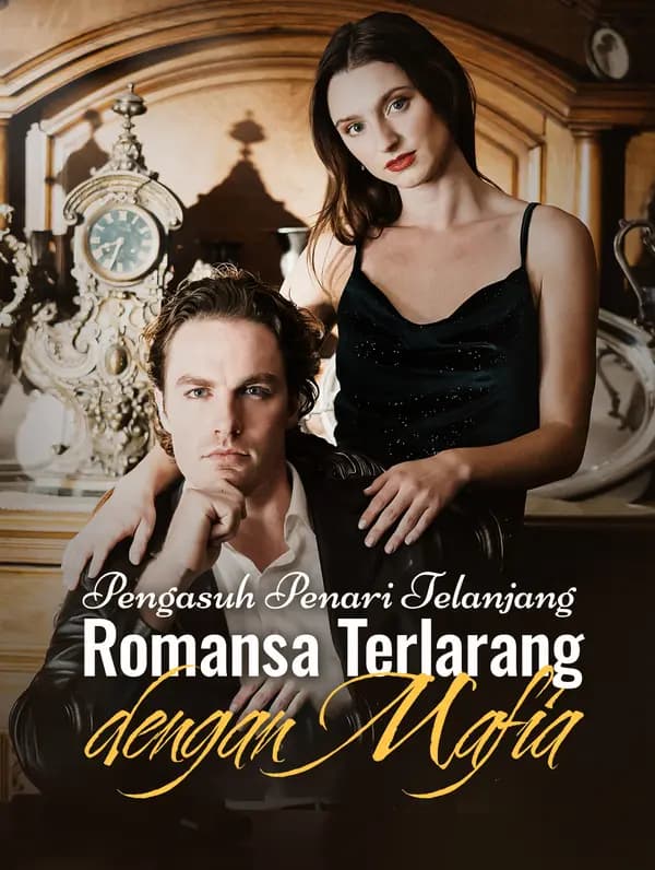 Pengasuh Penari Telanjang: Romansa Terlarang dengan Mafia - FreeReels