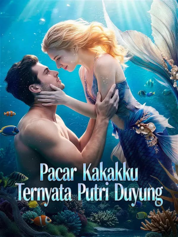 Pacar Kakakku Ternyata Putri Duyung - FreeReels