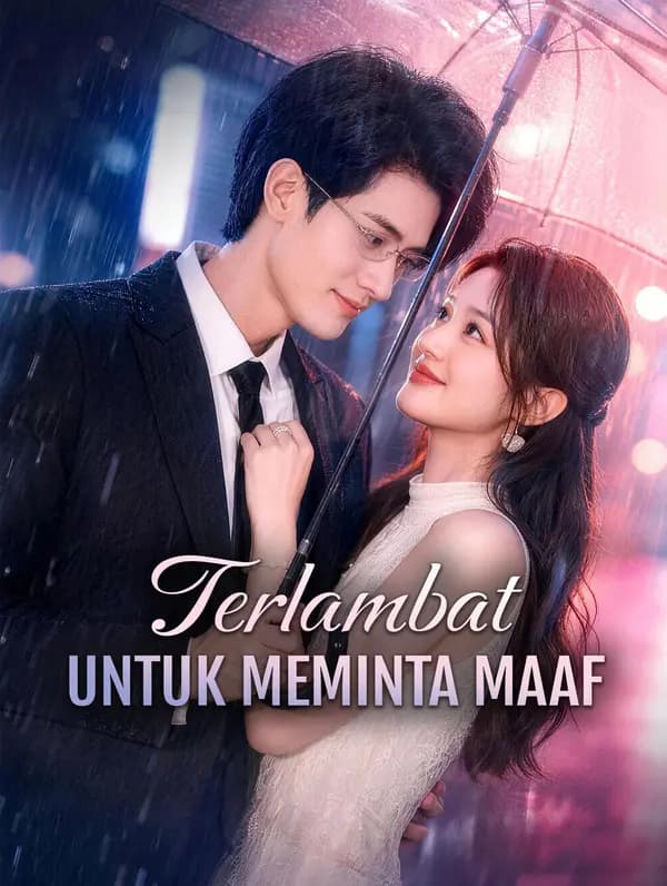 Terlambat untuk Meminta Maaf - FreeReels