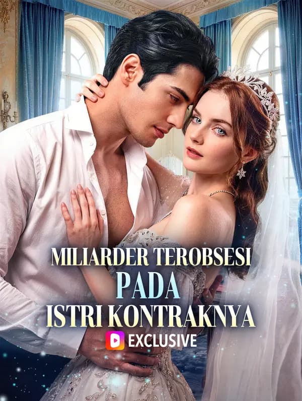 Miliarder Terobsesi pada Istri Kontraknya - FreeReels