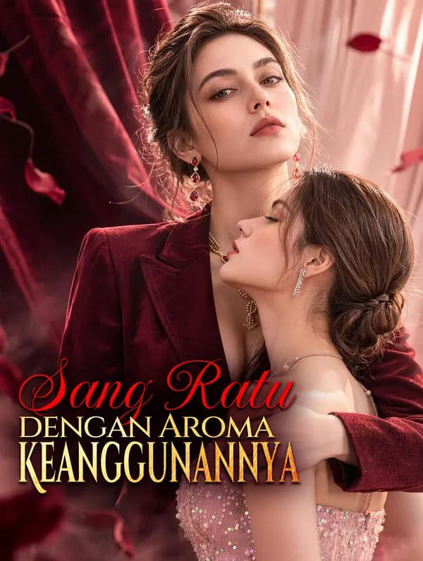 Sang Ratu dengan Aroma Keanggunannya - FreeReels