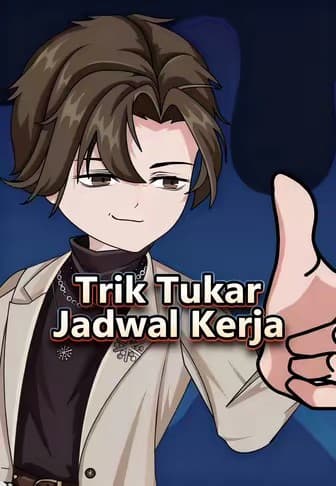 Trik Tukar Jadwal Kerja - Melolo