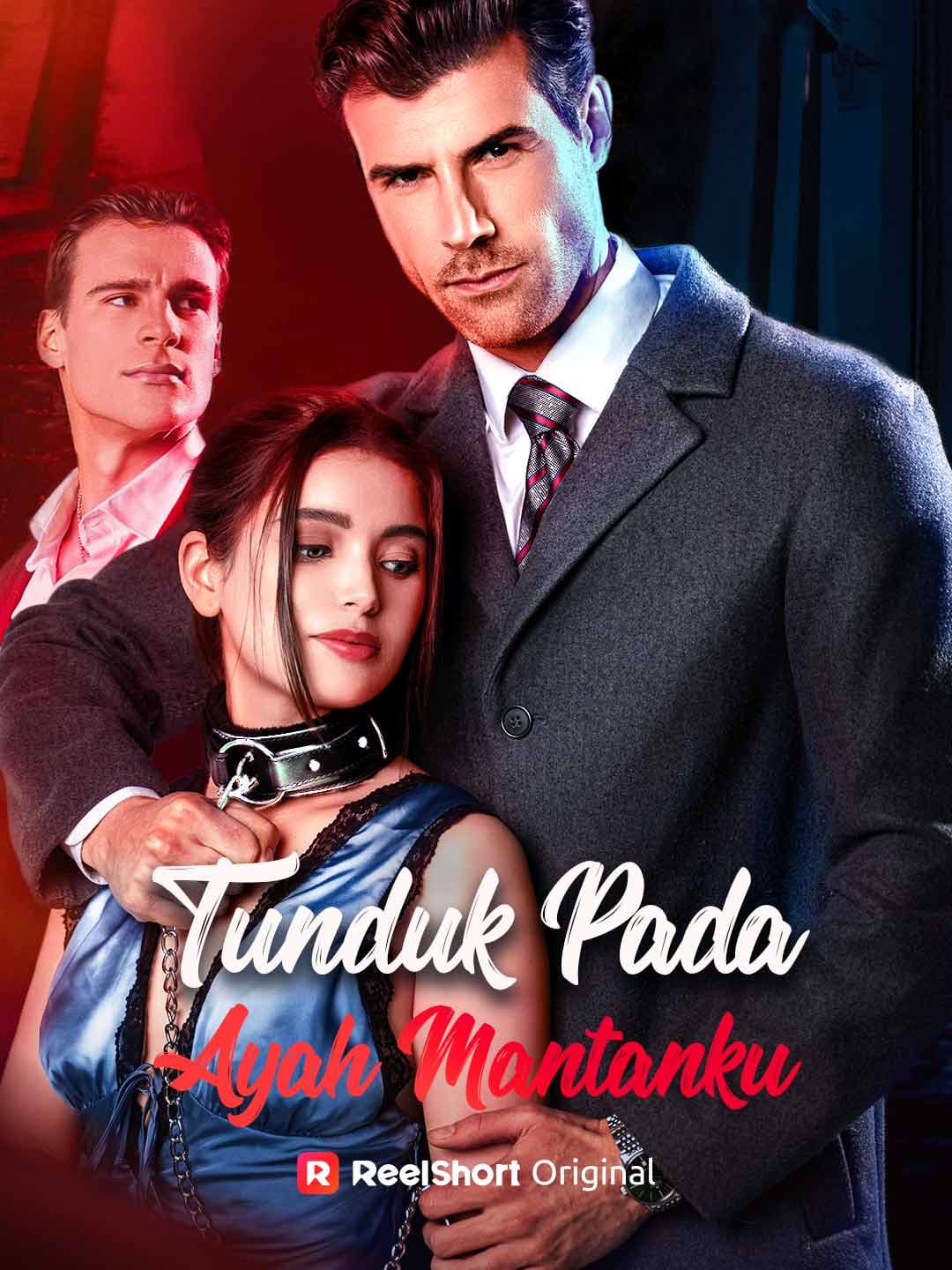 Tunduk pada Ayah Mantanku - ReelShort