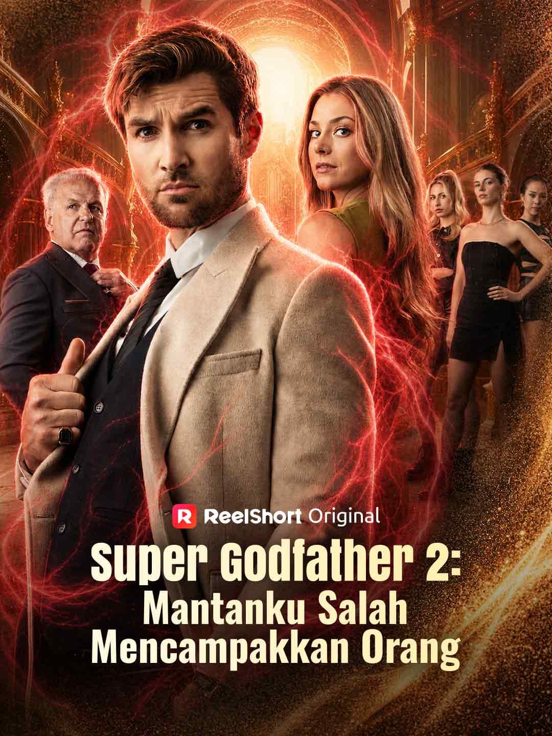 Super Godfather 2: Mantanku Salah Mencampakkan Orang - ReelShort